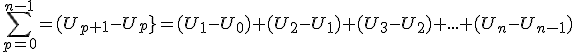  \sum_{p=0}^{n-1} = (U_{p+1}-U_p} = (U_1 - U_0) + (U_2 - U_1) + (U_3 - U_2) + ... + (U_n - U_{n-1})